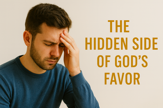 The Hidden Side of God’s Favor